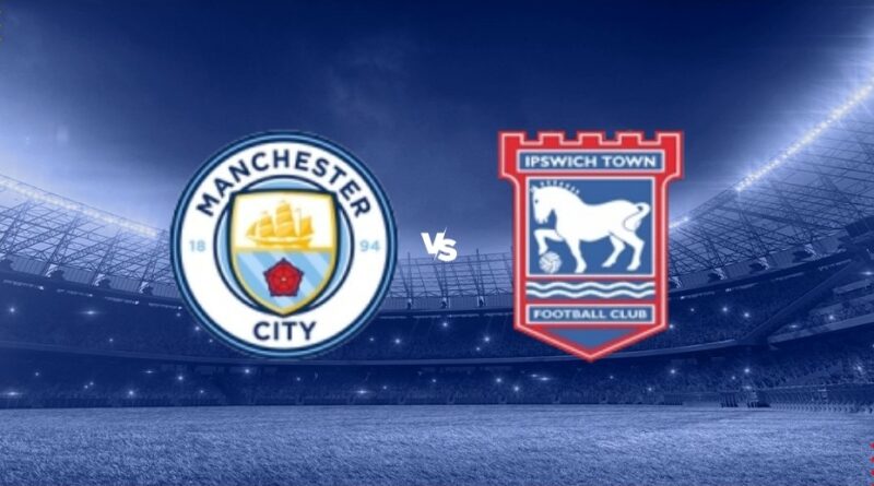 Prediksi Manchester City vs Ipswich Town