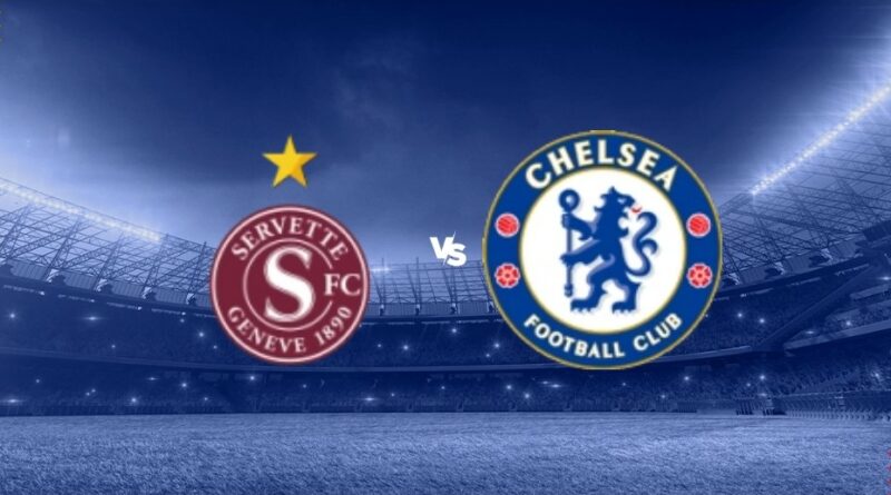 Prediksi Servette vs Chelsea