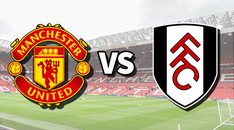 Prediksi Manchester United vs Fulham