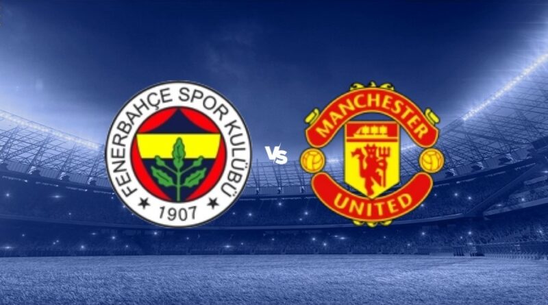 Prediksi Fenerbahce vs Manchester United